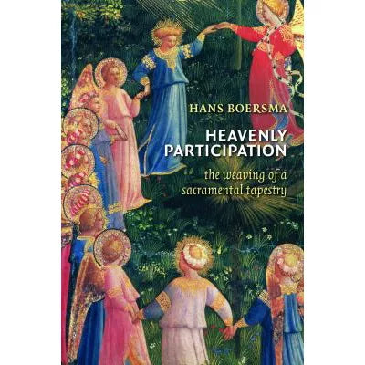 Heavenly Participation : The Weaving of a Sacramental Tapestry
